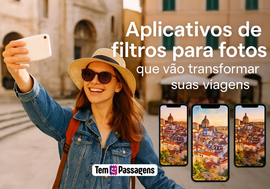 Aplicativos de filtros para fotos: Transforme suas viagens - Tem Passagens