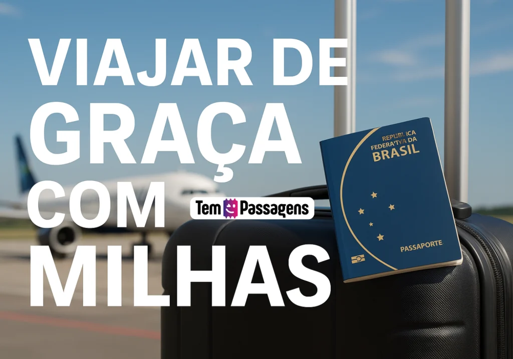 Viajar de graça com milhas: Guia Completo - Tem Passagens